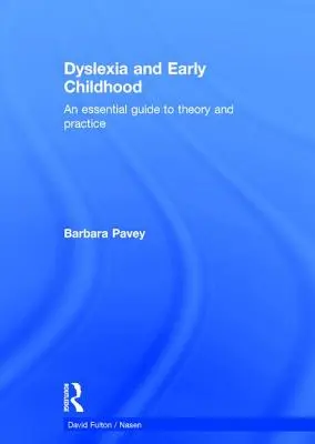 Dyslexia a rané detstvo: Základný sprievodca teóriou a praxou - Dyslexia and Early Childhood: An Essential Guide to Theory and Practice