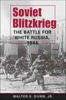 Sovietsky bleskový útok - Bitka o Biele Rusko, 1944 - Soviet Blitzkrieg - The Battle for White Russia, 1944