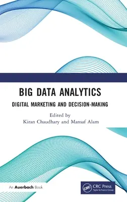 Analýza veľkých dát: Digitálny marketing a rozhodovanie - Big Data Analytics: Digital Marketing and Decision-Making