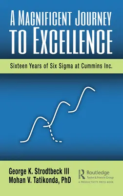 Veľkolepá cesta k dokonalosti: Šestnásť rokov Six SIGMA v spoločnosti Cummins Inc. - A Magnificent Journey to Excellence: Sixteen Years of Six SIGMA at Cummins Inc.