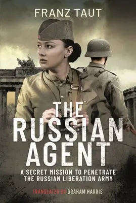 Ruský agent: Tajná misia s cieľom preniknúť do Ruskej oslobodzovacej armády - The Russian Agent: A Secret Mission to Penetrate the Russian Liberation Army