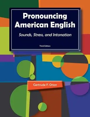 Výslovnosť americkej angličtiny: Zvuky, dôraz a intonácia - Pronouncing American English: Sounds, Stress, and Intonation