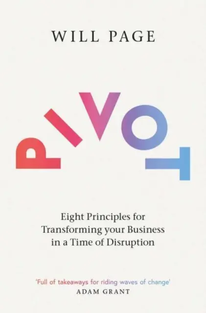 Pivot - Osem zásad pre transformáciu vášho podniku v čase rozvratu - Pivot - Eight Principles for Transforming your Business in a Time of Disruption