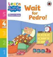 Učte sa s Peppou Phonics Level 4 Book 12 - Wait for Pedro! (Phonics Reader) - Learn with Peppa Phonics Level 4 Book 12 - Wait for Pedro! (Phonics Reader)