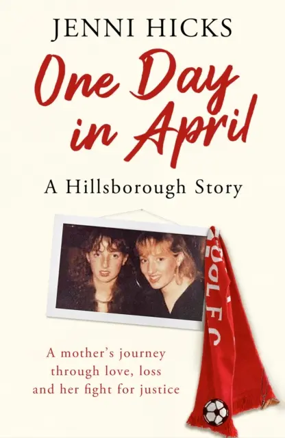 Jeden aprílový deň - Príbeh z Hillsborough: Príbeh z mesta Hillsborough: Cesta matky cez lásku, stratu a boj za spravodlivosť - One Day in April - A Hillsborough Story: A Mother's Journey Through Love, Loss and Her Fight for Justice
