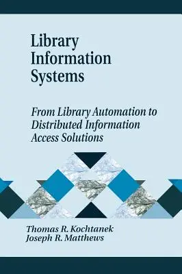 Knižnično-informačné systémy - od automatizácie knižníc po riešenia distribuovaného prístupu k informáciám - Library Information Systems - From Library Automation to Distributed Information Access Solutions