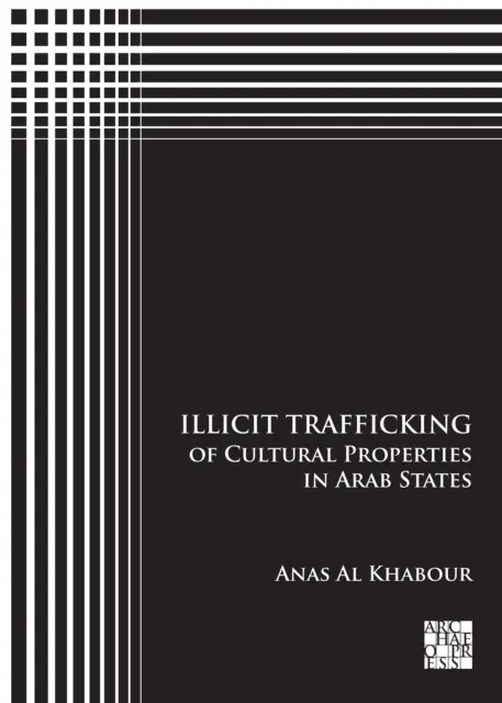 Nezákonné obchodovanie s kultúrnymi hodnotami v arabských štátoch - Illicit Trafficking of Cultural Properties in Arab States