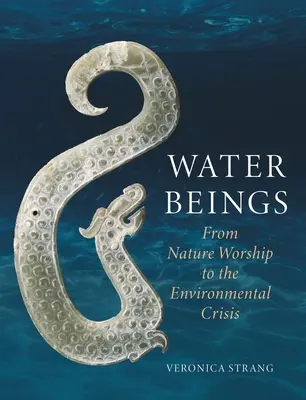 Vodné bytosti: Od uctievania prírody k environmentálnej kríze - Water Beings: From Nature Worship to the Environmental Crisis