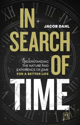 Hľadanie času: Pochopenie podstaty a prežívania času pre lepší život - In Search of Time: Understanding the Nature and Experience of Time for a Better Life