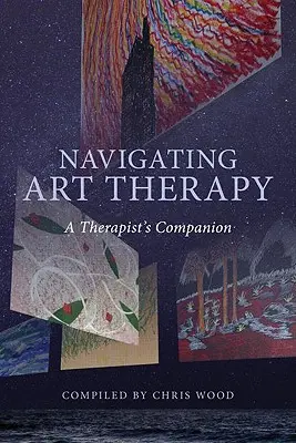 Navigácia v arteterapii: Sprievodca terapeuta - Navigating Art Therapy: A Therapist's Companion