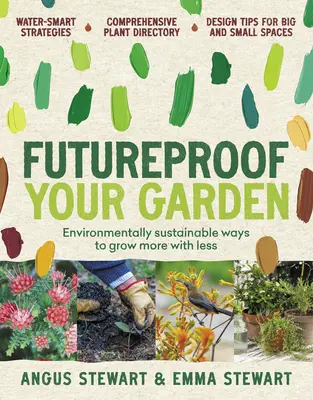 Zabezpečte svoju záhradu pred budúcnosťou: Ekologicky udržateľné spôsoby, ako vypestovať viac s menším množstvom - Futureproof Your Garden: Environmentally Sustainable Ways to Grow More with Less