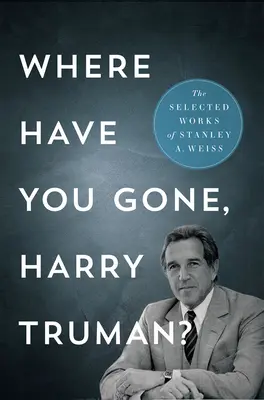 Kam si odišiel, Harry Truman?: Vybrané diela - Where Have You Gone, Harry Truman?: The Selected Works