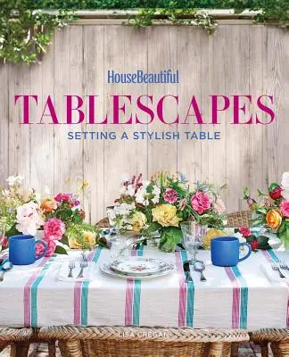 House Beautiful Tablescapes: Krásne stolovanie: Stolovanie v štýlovom štýle - House Beautiful Tablescapes: Setting a Stylish Table