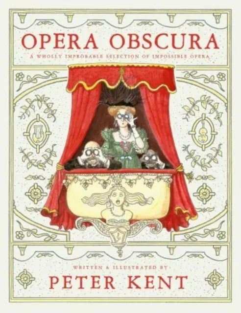 Opera Obscura - úplne nepravdepodobný výber nemožných opier - Opera Obscura - A Wholly Improbable Selection of Impossible Opera