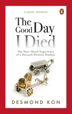 Dobrý deň, keď som zomrel: Zážitok blízkej smrti harvardského študenta teológie - The Good Day I Died: The Near-Death Experience of a Harvard Divinity Student
