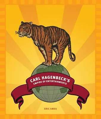 Ríša zábavy Carla Hagenbecka - Carl Hagenbeck's Empire of Entertainments