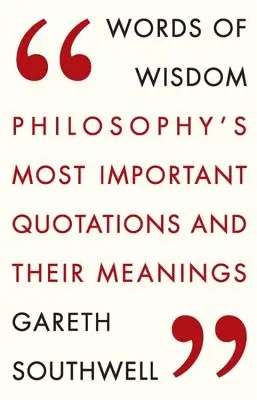 Slová múdrosti: Najdôležitejšie citáty filozofie a ich význam - Words of Wisdom: Philosophy's Most Important Quotations and Their Meaning