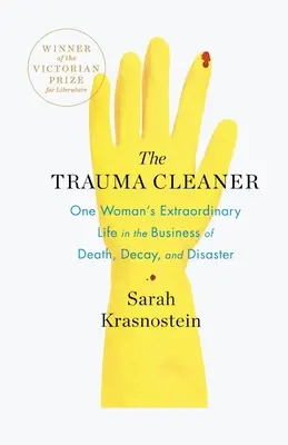 Čistič úrazov: Upratovačka: Neobyčajný život jednej ženy v biznise smrti, rozkladu a katastrof - The Trauma Cleaner: One Woman's Extraordinary Life in the Business of Death, Decay, and Disaster