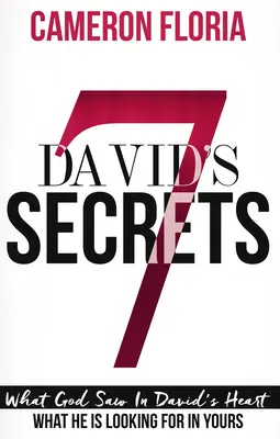 Dávidových 7 tajomstiev: Čo Boh videl v Dávidovom srdci a čo hľadá v tvojom - David's 7 Secrets: What God Saw in David's Heart, What He Is Looking for in Yours