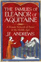 Rodiny Eleonóry Akvitánskej - Ženská mocenská sieť v stredoveku - Families of Eleanor of Aquitaine - A Female Network of Power in the Middle Ages