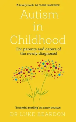 Autizmus v detstve: Pre rodičov a opatrovateľov novo diagnostikovaných detí - Autism in Childhood: For Parents and Carers of the Newly Diagnosed