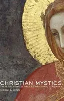 Kresťanskí mystici - ich životy a odkazy v priebehu vekov - Christian Mystics - Their Lives and Legacies Throughout the Ages