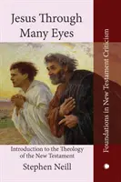 Ježiš mnohými očami: Úvod do teológie Nového zákona - Jesus Through Many Eyes: Introduction to the Theology of the New Testament