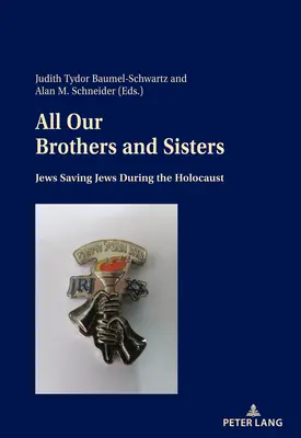 Všetci naši bratia a sestry; Židia zachraňujúci Židov počas holokaustu - All Our Brothers and Sisters; Jews Saving Jews during the Holocaust