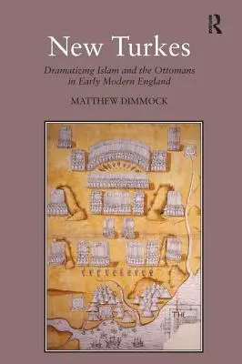 Noví Turci: Dramatizácia islamu a Osmanov v ranom novoveku v Anglicku - New Turkes: Dramatizing Islam and the Ottomans in Early Modern England