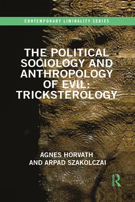 Politická sociológia a antropológia zla: Tricksterológia - The Political Sociology and Anthropology of Evil: Tricksterology
