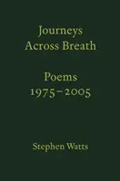 Cesty cez dych - básne: 1975-2005 - Journeys Across Breath - Poems: 1975-2005