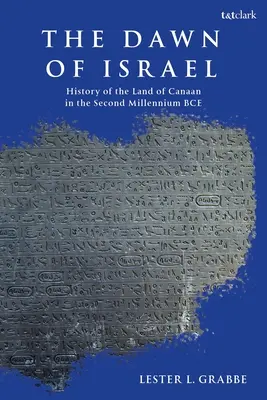 Úsvit Izraela: Dejiny Kanaánu v druhom tisícročí pred Kr. - The Dawn of Israel: A History of Canaan in the Second Millennium Bce