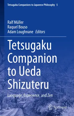 Tetsugaku Companion to Ueda Shizuteru: Jazyk, skúsenosť a zen - Tetsugaku Companion to Ueda Shizuteru: Language, Experience, and Zen