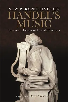Nové pohľady na Händelovu hudbu: Essays in Honour of Donald Burrows - New Perspectives on Handel's Music: Essays in Honour of Donald Burrows