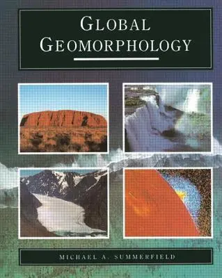 Globálna geomorfológia: Úvod do štúdia foriem krajiny - Global Geomorphology: An Introduction to the Study of Landforms