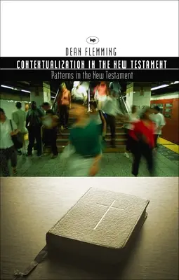 Kontextualizácia v Novom zákone - vzory pre teológiu a misiu (Flemming Dean E (Autor)) - Contextualization in the New Testament - Patterns For Theology And Mission (Flemming Dean E (Author))