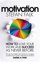 Motivácia - Ako milovať svoju prácu a dosiahnuť úspech ako nikdy predtým - Motivation - How to Love Your Work and Succeed as Never Before