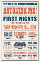 Ohrom ma! - Prvé noci, ktoré zmenili svet - Astonish Me! - First Nights That Changed the World