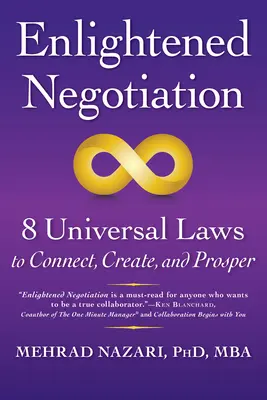 Osvietené vyjednávanie (tm): 8 univerzálnych zákonov, ako sa spojiť, tvoriť a prosperovať - Enlightened Negotiation(tm): 8 Universal Laws to Connect, Create, and Prosper