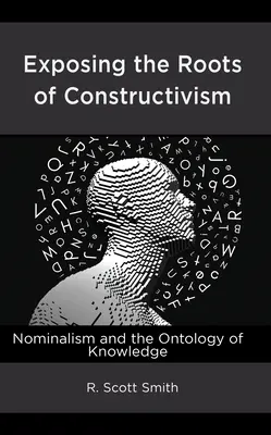 Odhaľovanie koreňov konštruktivizmu: Nominalizmus a ontológia poznania - Exposing the Roots of Constructivism: Nominalism and the Ontology of Knowledge
