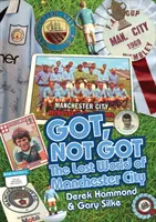 Mám, nemám: Manchester City - Stratený svet Manchesteru City - Got, Not Got: Manchester City - The Lost World of Manchester City