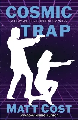 Kozmická pasca: Záhada Claya Wolfa / Port Essex - Cosmic Trap: A Clay Wolfe / Port Essex Mystery