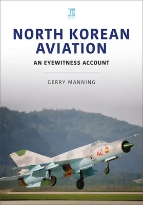 Severokórejské letectvo: Očitý svedok - North Korean Aviation: An Eyewitness Account