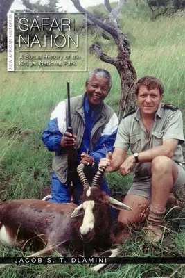 Safari Nation: Sociálne dejiny Krugerovho národného parku - Safari Nation: A Social History of the Kruger National Park