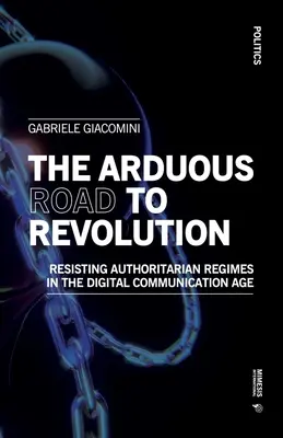 Náročná cesta k revolúcii: Odolávanie autoritárskym režimom v digitálnom komunikačnom veku - The Arduous Road to Revolution: Resisting Authoritarian Regimes in the Digital Communication Age