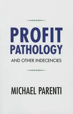 Patológia zisku a iné nešváry - Profit Pathology and Other Indecencies