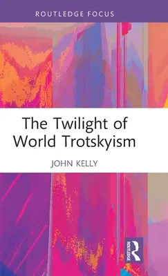 Súmrak svetového trockizmu - The Twilight of World Trotskyism