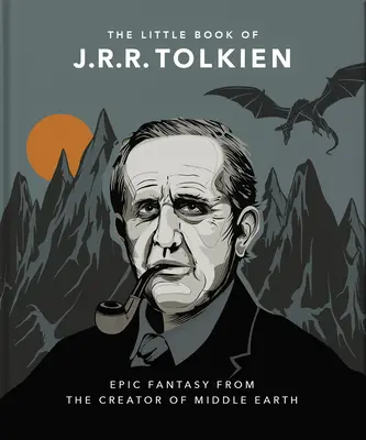 Malá kniha o J. R. R. Tolkienovi: J.R.R. R.K.: Dôvtip a múdrosť od stvoriteľa Stredozeme - The Little Book of J.R.R. Tolkien: Wit and Wisdom from the Creator of Middle Earth