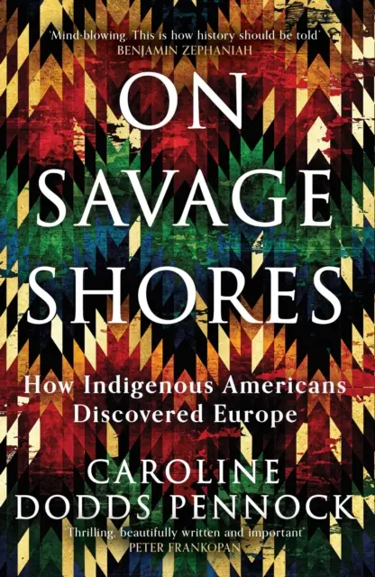 Na divokých brehoch - Ako pôvodní obyvatelia Ameriky objavili Európu - On Savage Shores - How Indigenous Americans Discovered Europe