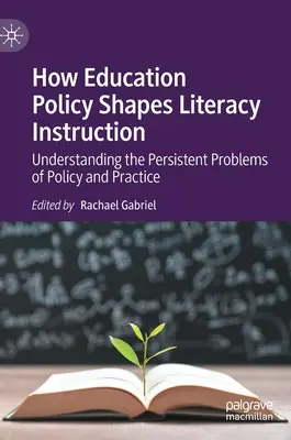 Ako vzdelávacia politika formuje výučbu gramotnosti: Pochopenie pretrvávajúcich problémov politiky a praxe - How Education Policy Shapes Literacy Instruction: Understanding the Persistent Problems of Policy and Practice